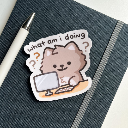 What Am I Doing Matte Sticker