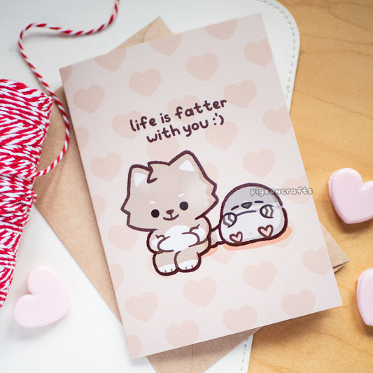 Life is Fatter With You Greeting Card