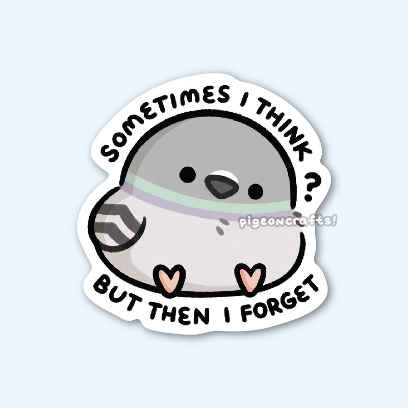 Ithink Sticker Pigeon Sometimes I Think Matte Sticker – Pigeoncrafts