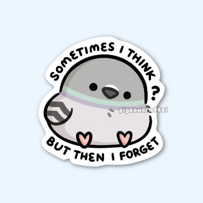 Pigeon Sometimes I Think Matte Sticker